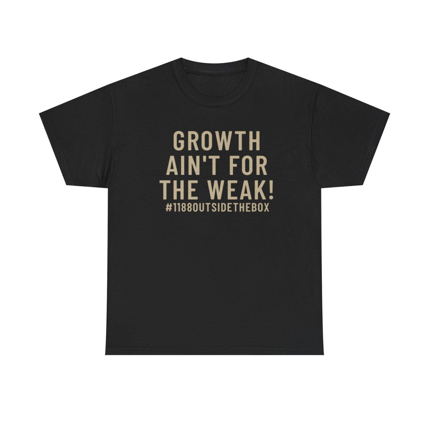 Growth Ain’t for the Weak unisex tee