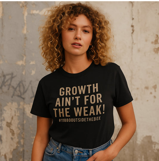 Growth Ain’t for the Weak unisex tee