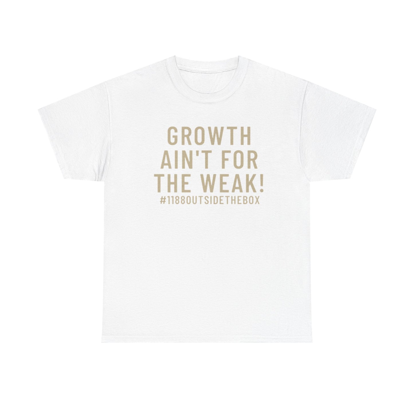 Growth Ain’t for the Weak unisex tee