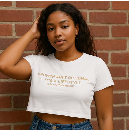 A “Growth Ain't Optional” - Crop top