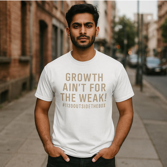 Growth Ain’t for the Weak unisex tee